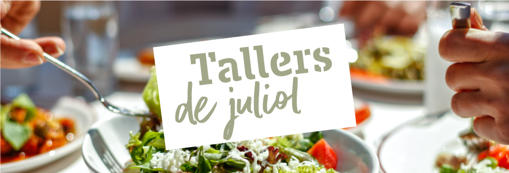 Apunta’t als tallers de juliol!